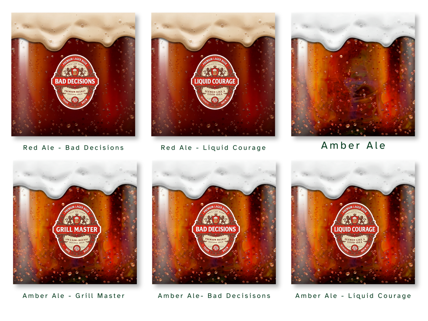 Six glasses of beer: Red Ale (Bad Decisions, Liquid Courage), Amber Ale (Grill Master, Bad Decisions, Liquid Courage).