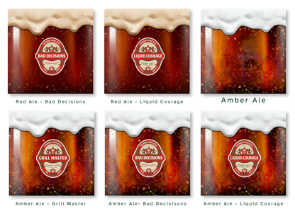 Six glasses of beer: Red Ale (Bad Decisions, Liquid Courage), Amber Ale (Grill Master, Bad Decisions, Liquid Courage).